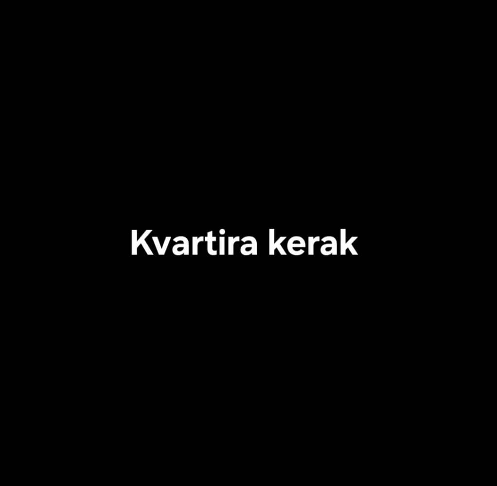 kvartira kerak ijaraga