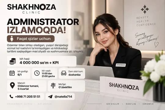 SHAKHNOZA CLINIC IS LOOKING FOR AN ADMINISTRATOR!